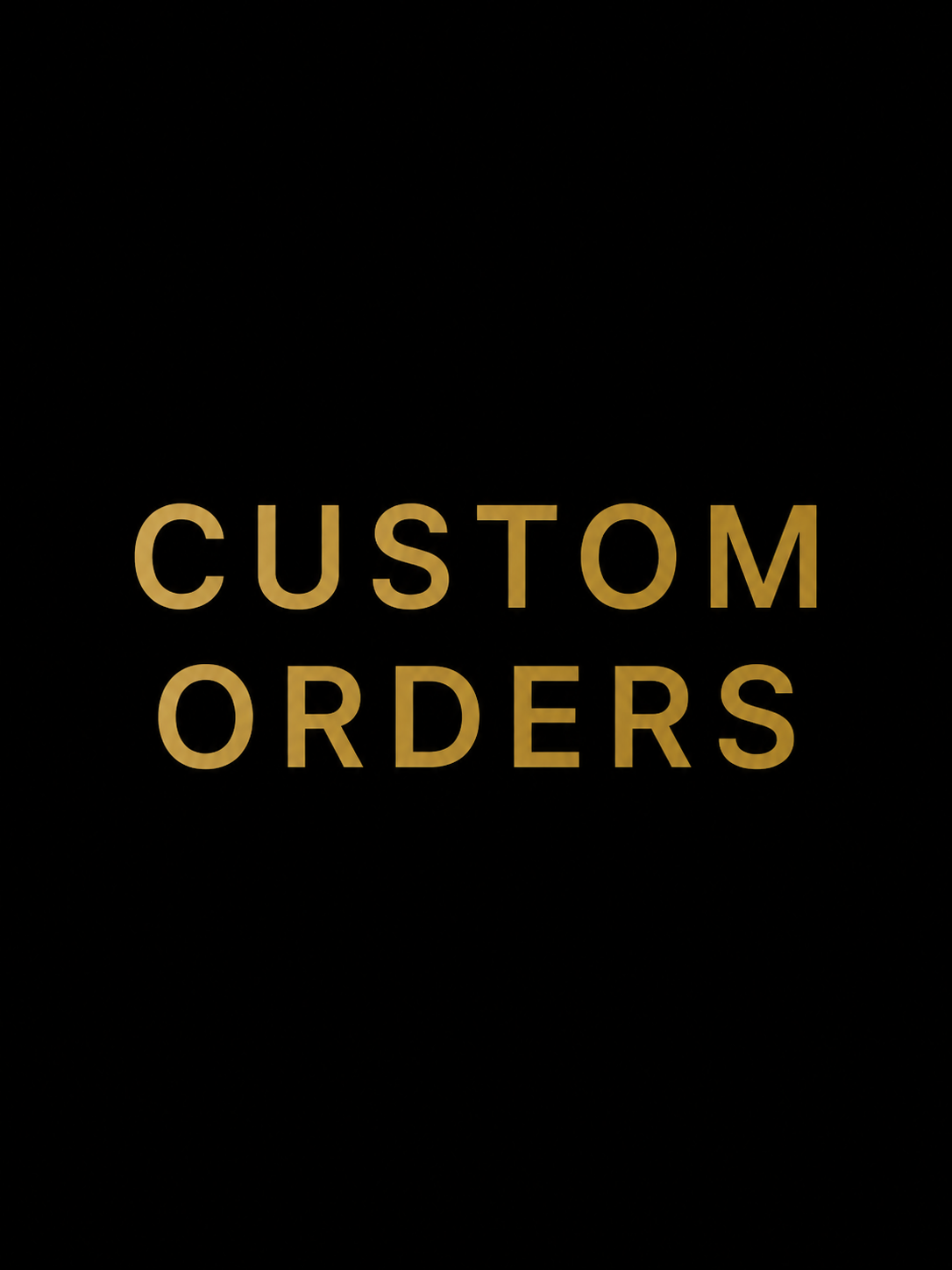 Custom Order — All Other Requests